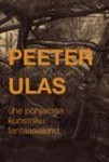 Peeter Ulas. Ühe põhjamaa kunstniku fantaasialend