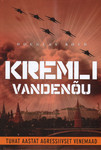 Kremli vandenõu. Tuhat aastat agressiivset Venemaad