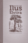 Ilus Elviira. Burleskne jutustus