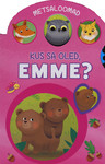 Kus sa oled, emme?. Metsaloomad