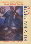 Külvikalender 2016. Soodsad külvi-, hooldus- ja lõikusajad Maria ja Matthias K. Thuni järgi