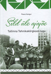 Sild üle ajajõe. Tallinna Tehnikakõrgkooli lugu