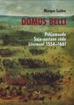 Domus Belli. Põhjamaade Saja-aastane sõda Liivimaal 1554-1661