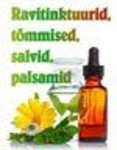 Ravitinktuurid, tõmmised, salvid, palsamid