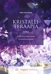 Kristalliteraapia. Praktiline käsiraamat kristallihuvilistele