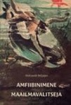 Amfiibinimene. Maailmavalitseja