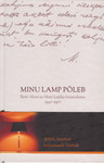 Minu lamp põleb. Betti Alveri ja Mart Lepiku kirjavahetus 1947–1963