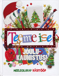 Teeme ise jõulukaunistusi. Meeleolukad käsitööd