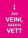 Joo veini, säästa vett