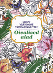 Oivalised aiad. Loov värvimine täiskasvanutele
