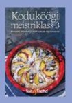 Koduköögi meistriklass. Retseptid, nõuanded ja nipid koduseks küpsetamiseks
