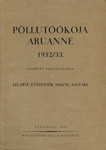 Põllutöökoja aruanne 1932/33. Esimene tegevusaasta. Eelarve ettepanek 1933/34. aastaks