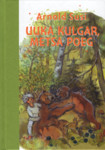Uuka Kulgar, metsa poeg. Muinaslooline jutustus noortele