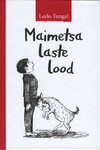Maimetsa laste lood. Pool koera. Kirju liblika suvi. Näärivana tütar. Mõtle midagi välja, Madis!