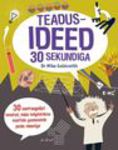 Teadusideed 30 sekundiga. 30 murrangulist teooriat, mida selgitatakse noortele geeniustele poole minutiga