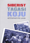 Siberist tagasi koju. Küüditatute lood