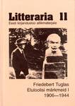 Friedebert Tuglas. Eluloolisi märkmeid 1906-1944. Eesti kirjandusloo allikmaterjale