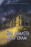 Ära armasta mind enam