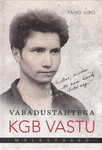 Vabadustahtega KGB vastu. Mälestused