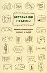 Metsavaimu heategu. Sada eesti muinasjuttu metsast ja meist