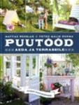 Puutööd aeda ja terrassile. Kiigest kasvuhooneni