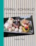 Pärnu kohvikud. Härra Nuga ja proua Kahvel kodulinnas
