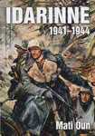 Idarinne. 1941-1944. Eurooplaste suur sõjaretk Volga ja Kaukasuseni ning tagasi