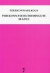 Perekonnaseadus. Perekonnaseisutoimingute seadus seisuga 05. aprill 2015. 