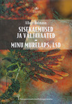 Sisekaemused ja väljavaated. Minu murelaps, LSD