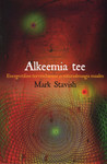 Alkeemia tee. Energeetiline tervendamine ja naturaalmaagia maailm