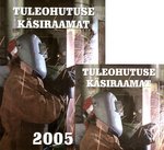 Tuleohutuse käsiraamat 2005. Käsiraamat ja CD