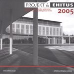 Projekt ja Ehitus 2005. Arhitektuuri ja ehitusteabe aastaraamat. Estonian design & building annual review