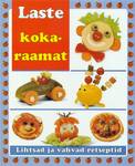 Laste kokaraamat. Lihtsad ja vahvad retseptid
