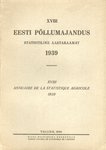 Eesti põllumajandus 1939. Statistiline aastaraamat. Annuaire de la statistique agricole