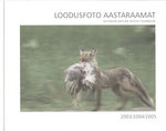 Loodusfoto Aastaraamat 2003/2004/2005. Estonian Nature Photo Yearbook