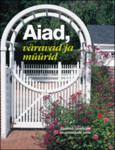 Aiad, väravad ja müürid. Sisaldab uusimaid vinüülaedade stiile