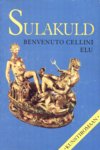 Sulakuld. Benvenuto Cellini elu, tema enda käega kirja pandud
