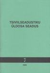 Tsiviilseadustiku üldosa seadus. Võlaõigusseaduse, tsiviilseadustiku üldosa seaduse ja rahvusvahelise eraõiguse seaduse rakendamise seadus