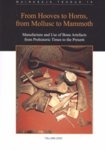 From Hooves to Horns, from Mollusc to Mammoth. Sõrgadest sarvedeni, merikarbist mammutini. Manufacture and Use of Bone Artefacts from Prehistoric Times to the Present. Luuesemete valmistamisest ja kasutamisest esiajast tänapäevani