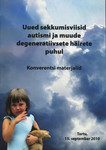 Uued sekkumisviisid autismi ja muude degeneratiivsete häirete puhul. Konverentsi ettekanded. Tartu, 15. september 2010