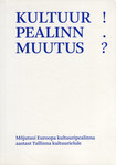 Kultuur! Pealinn. Muutus?. Mõjutusi Euroopa kultuuripealinna aastast Tallinna kultuurielule. Tallinn 2012-2014