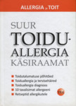 Suur toiduallergia käsiraamat. Toiduainete talumatus, sellega toimetulek ja 150 retsepti tervislikuks toitumiseks
