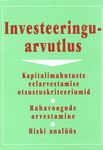 Investeeringuarvutlus. Kapitalimahutuste eelarvestamise otsustuskriteeriumid. Rahavoogude arvestamine. Riski analüüs
