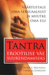 Tantra erootilise väe suurendamiseks. Väärtustage oma seksuaalsust ja muutke oma elu