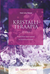 Kristalliteraapia. Praktiline käsiraamat kristallihuvilistele