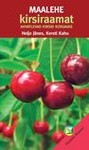 Maalehe kirsiraamat. Ahvatlevad kirsid koduaias