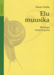 Elu muusika. Bioloogia teispool geene