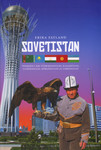 Sovetistan. Teekond läbi Türkmenistani, Kasahstani, Tadžikistani, Kõrgõzstani ja Usbekistani