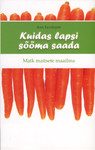 Kuidas lapsi sööma saada. Matk maitsete maailma