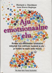 Aju emotsionaalne elu. Kuidas aju ainulaadne toimimine mõjutab teie mõtteid, tundeid ja elu - ja kuidas te saate seda muuta